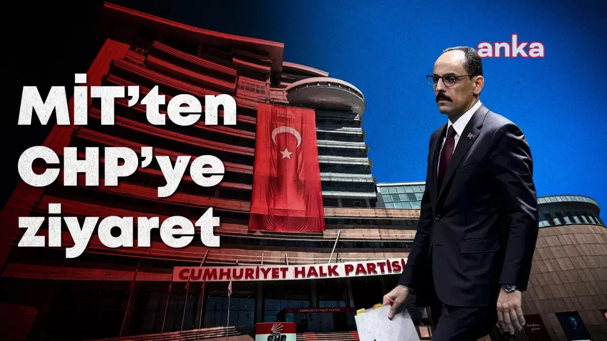 MİT Başkanı İbrahim Kalın, Bu Hafta CHP’yi Ziyaret Edecek